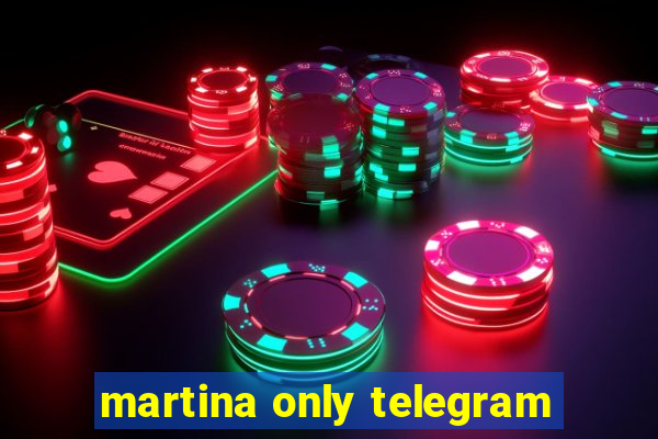 martina only telegram